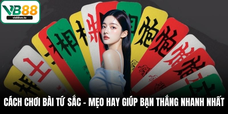 cách chơi bài tứ sắc