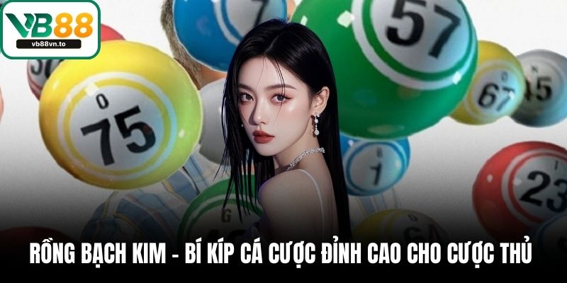 Rồng Bạch Kim- Bí Kíp Cá Cược Đỉnh Cao Cho Cược Thủ 1 Rồng bạch kim